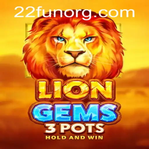 Discover the Exciting World of LionGems3pots with 22Fun