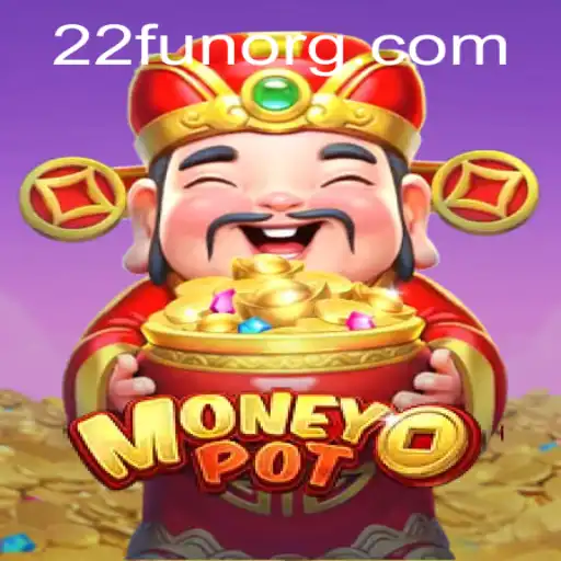 Exploring MoneyPot: A Thrilling Gaming Experience with 22Fun
