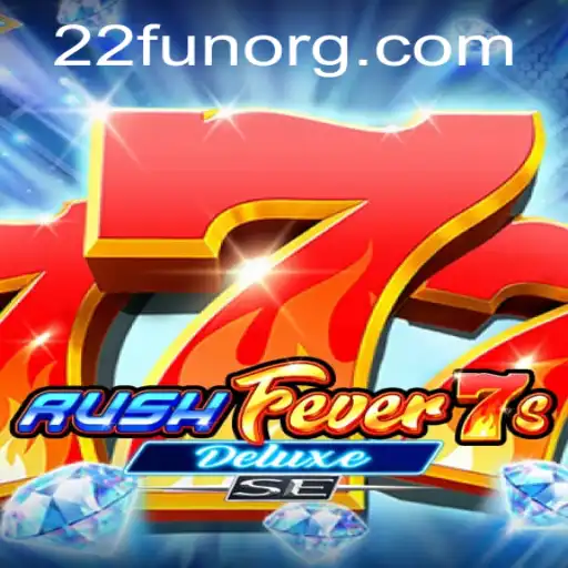 RushFever7sDeluxeSE: A Thrilling New Casino Adventure with 22Fun